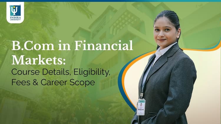B.Com in Financial Markets: Course Details, Eligibility, Fees & Career Scope B.Com in Financial Markets