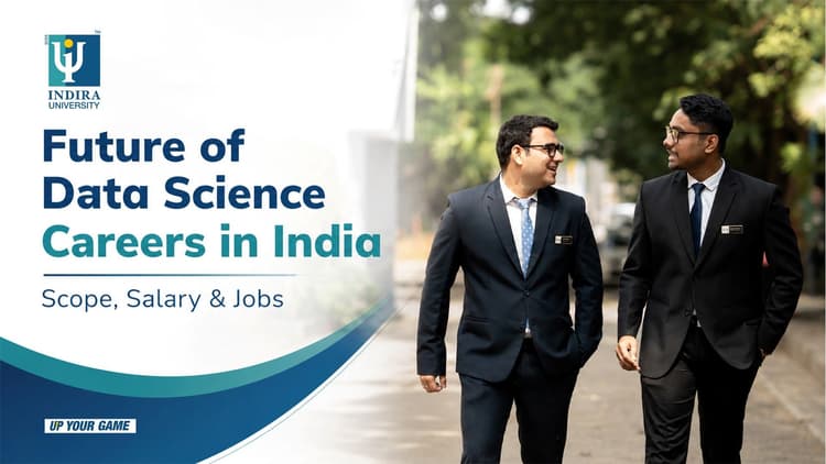 Future of Data Science Careers in India: Skills, Salary & Opportunities in 2026 Future of Data Science Careers in India | Scope, Salary & Jobs